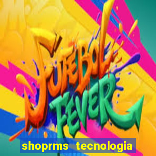 shoprms tecnologia e serviços ltda jogos